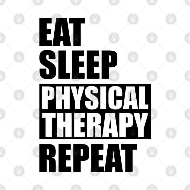 Physical Therapist - Eat Sleep Physical therapy repeat by KC Happy Shop