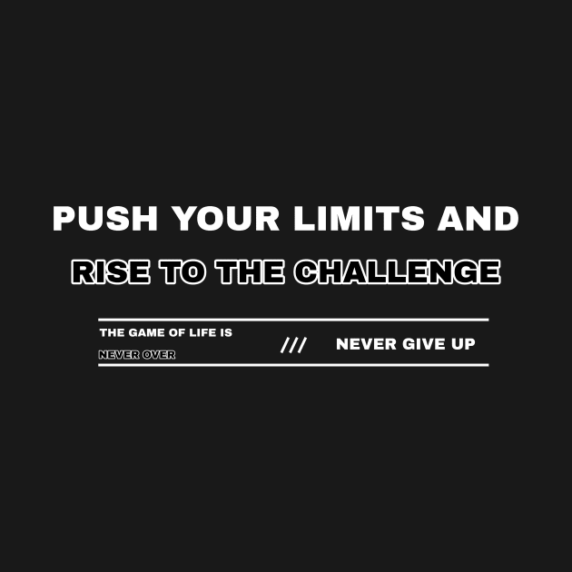 Push your limits and rise to the challenge. by The Print Factory