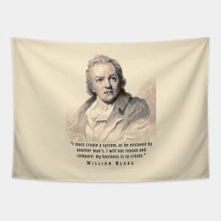 William Blake portrait and quote: “I must create a system, or be enslaved by another man's...” Tapestry