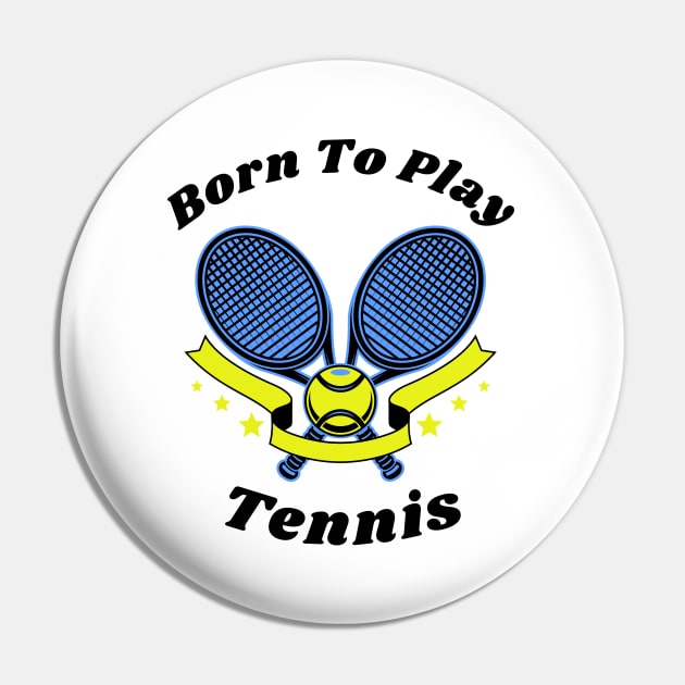 US Open Born To Play Tennis Pin by TopTennisMerch