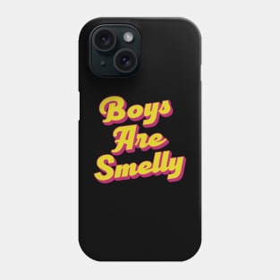 Boys Are Smelly Phone Case