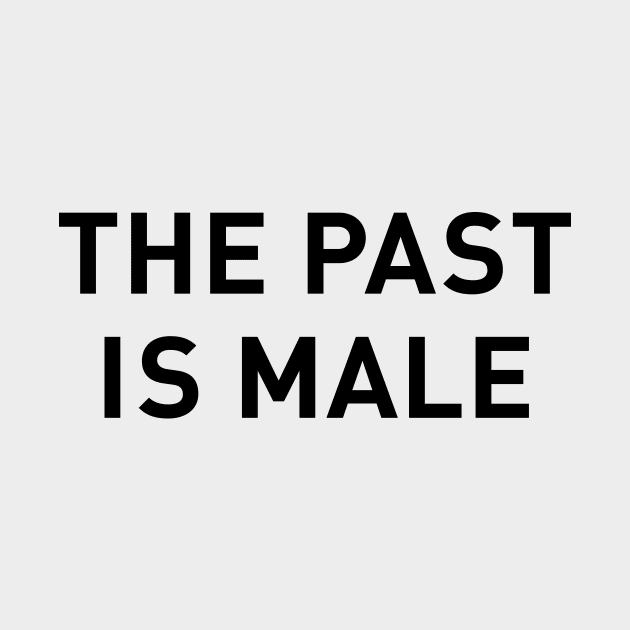 The Past is Male by ulTEErior_productions