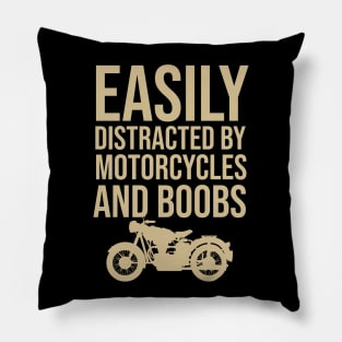 Easily distracted by motorcycles and boods Pillow