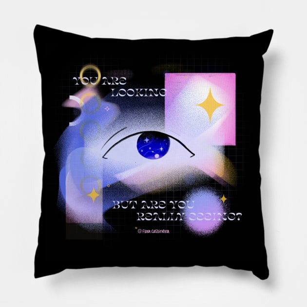 You are Looking, but are you Seeing? Pillow by floracasti