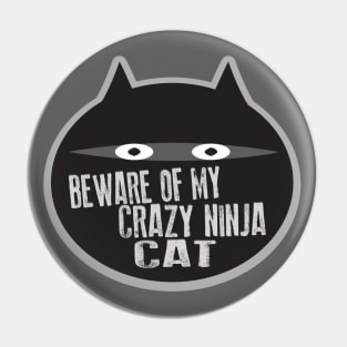 Beware of my Crazy Ninja Cat Pin