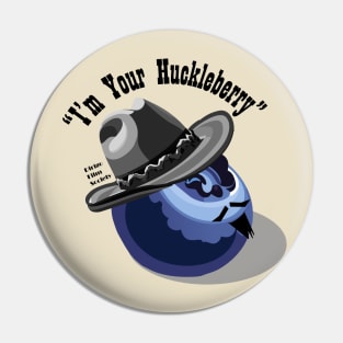 I'm Your Huckleberry Pin