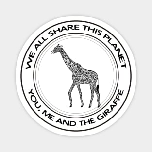 Giraffe - We All Share This Planet - animal design - on white Magnet