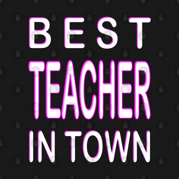Best Teacher In Town Design Teacher Pink by DormIronDesigns