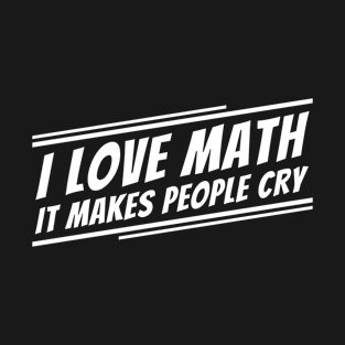 I Love Math Funny Math Teacher T-Shirt