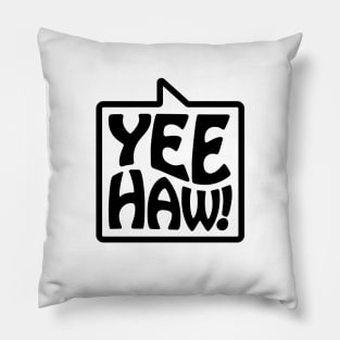 Yee-Haw! - Talking Shirt (Black) Pillow