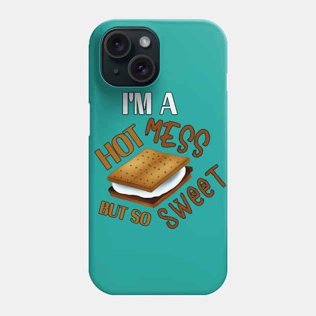 S'more Hot Mess But So Sweet Phone Case by 4Craig