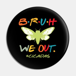 Bruh We Out Cicadas 2024 The Cicadas Reunion Tour Cicadas Pin