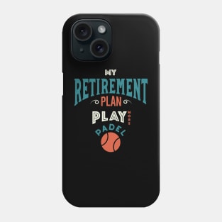 Retirement Plan Play More Padel Phone Case