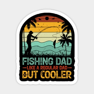 Fishing Dad Like A Regular Dad But Cooler Magnet