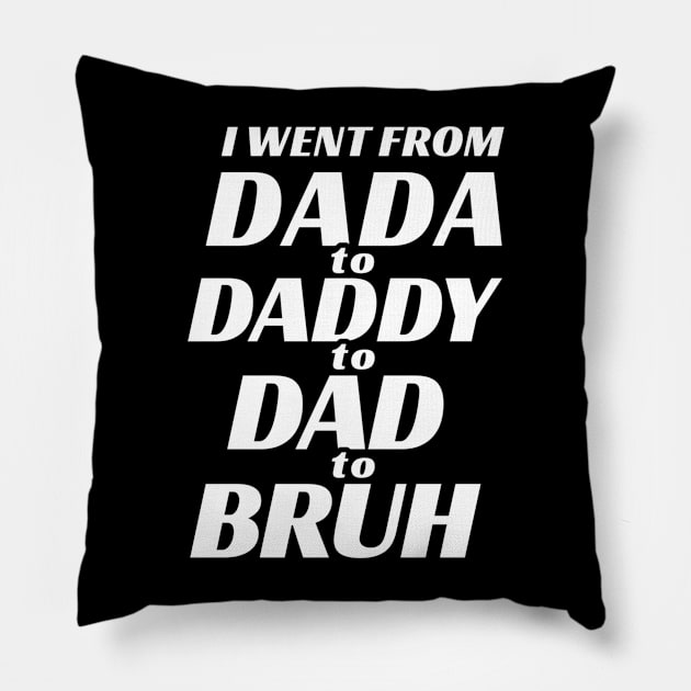 I went from Dada to Daddy to Dad to Bruh Pillow by TidenKanys