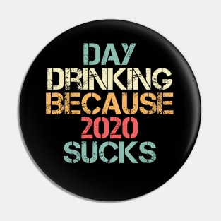 Day Drinking Because 2020 Sucks Distressed Vintage Pin