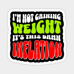 Blame It on Inflation: Humorous Weight Excuse T-Shirt Magnet