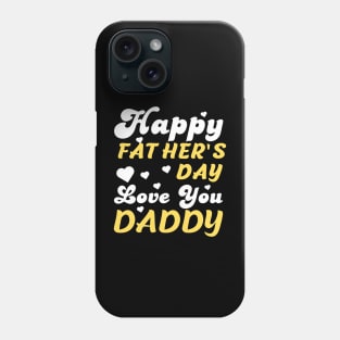 Happy Father's Day Daddy Shirt gift for Dad and Kids and girl and boy Phone Case