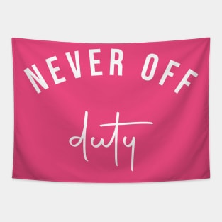 Never Off Duty Slogan Tee for Moms / Mums Tapestry