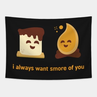 I always want s'more of you Tapestry