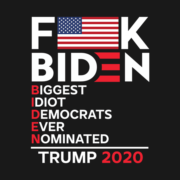 Fuck Biden Biggest Idiot Democrats Ever Nominated by Hiep Nghia