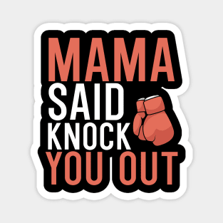 Mama Said Knock Out You Magnet