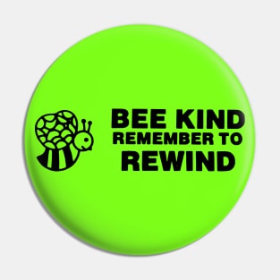 Bee Kind Remember to Rewind Pin