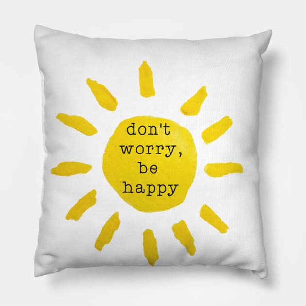 Don't worry, be happy Pillow by GroovyArt