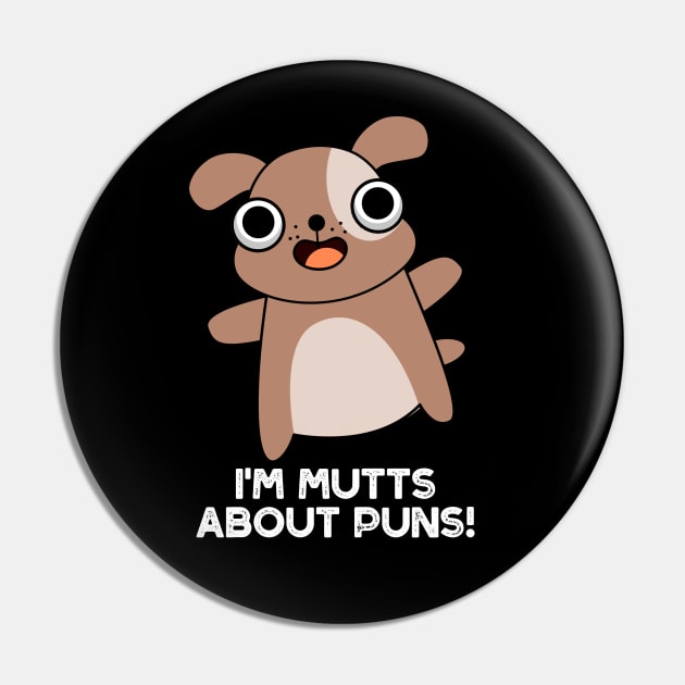 I'm Mutts About Puns Cute Dog Pun Pin by punnybone