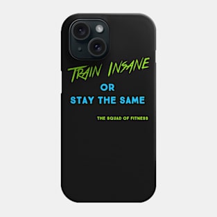 Train Insane Phone Case