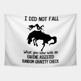 Horse I Did Not Fall What You Saw Was An Equine Assisted Random Gravity Check Tapestry