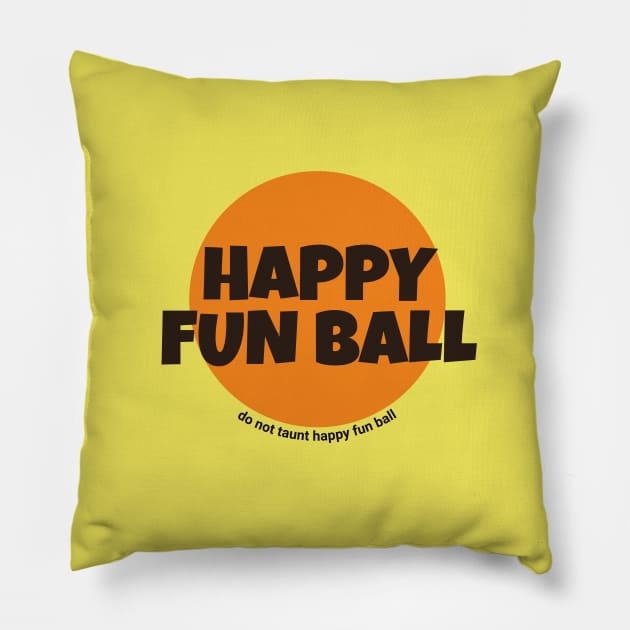 Happy Fun Ball - do not taunt happy fun ball Pillow by BodinStreet