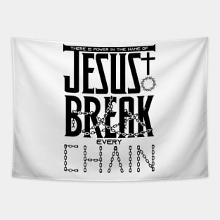 There is power in the name of JESUS to break every chain Tapestry