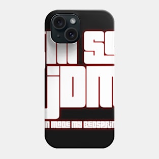 I'm So JDM Tein Made My Bedsprings Phone Case