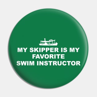 MY SKIPPER IS MY SWIM INSTRUCTOR Pin