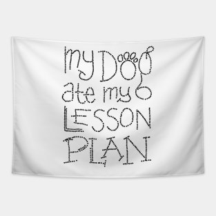 My Dog Ate My Lesson Plan White Tapestry