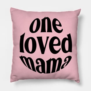 One Loved Mama For Mothers Day Pillow