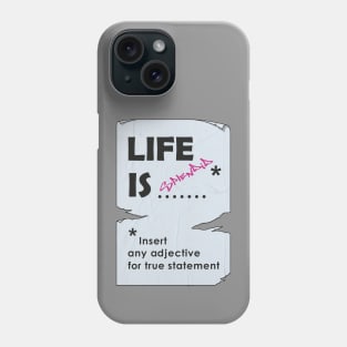 Life is what you make of it Phone Case