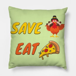 SAVE A TURKEY EAT PIZZA Funny Thanksgiving Gift Pillow