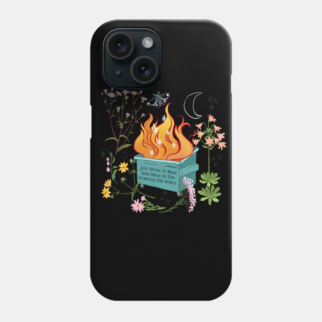 Just Trying To Make Some Magic In This Dumpster Fire World Phone Case by FabulouslyFeminist