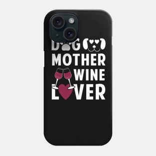 Dog mother wine lover Phone Case