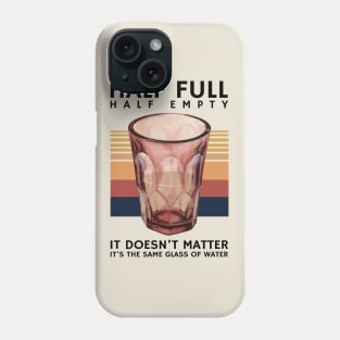 Half Full Half Empty Glass of Water Phone Case