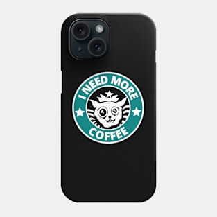 I Need More Coffee Phone Case