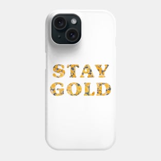 Stay Gold Sunflowers Quote Phone Case