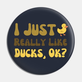 I Just Really Like Ducks funny saying Pin