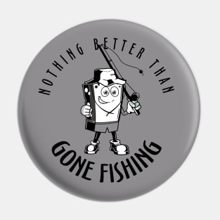 Gone Fishing Funny - Father Day Gift Pin