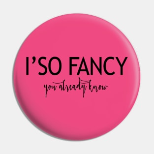 I m so Fancy Pin