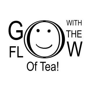 Go With The Flow Of Tea T-Shirt