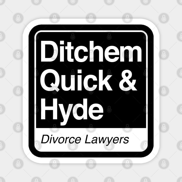 Ditchem, Quick & Hyde - Divorce Lawyers - white print for dark items Magnet by RobiMerch