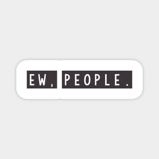 Ew people Magnet